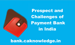 Prospect and Challenges of Payment Bank in India