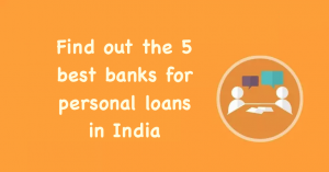 Find out the 5 best banks for personal loans in India