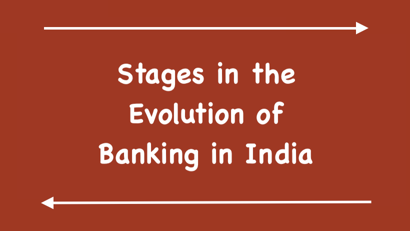 Stages in the Evolution of Banking in India