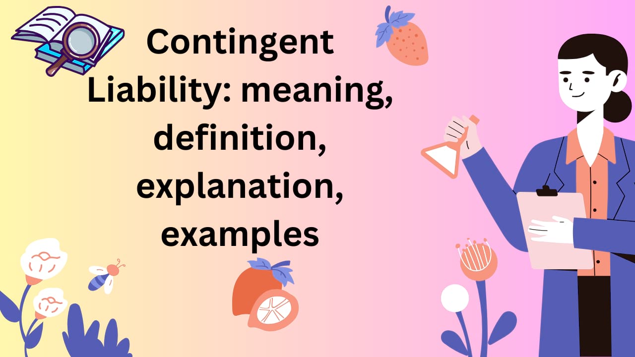 Contingent Liability meaning, definition, explanation, examples