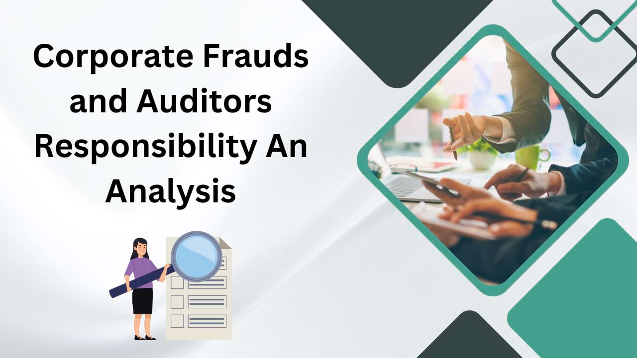 Corporate Frauds and Auditors Responsibility