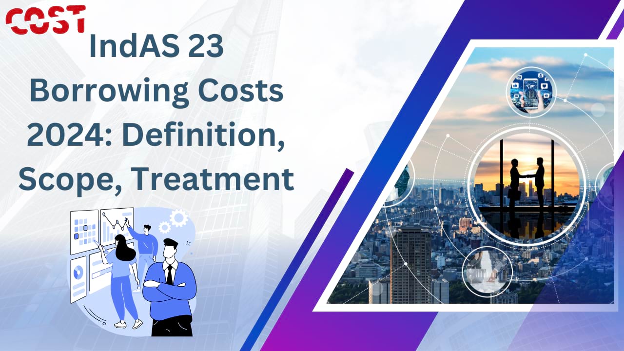 IndAS 23 Borrowing Costs 2024 Definition, Scope, Treatment