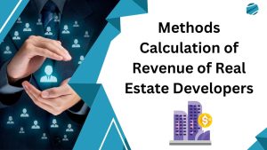 Methods Calculation of Revenue of Real Estate Developers