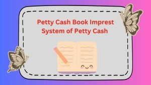 Petty Cash Book, Imprest System