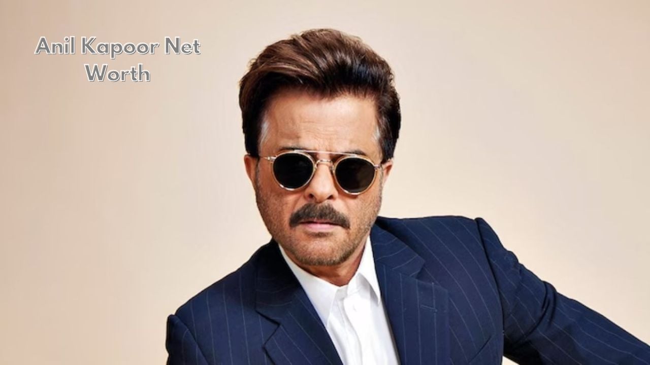 Anil Kapoor Net Worth